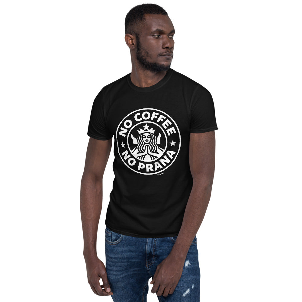 No Coffee No Prana Short-Sleeve Unisex T-Shirt