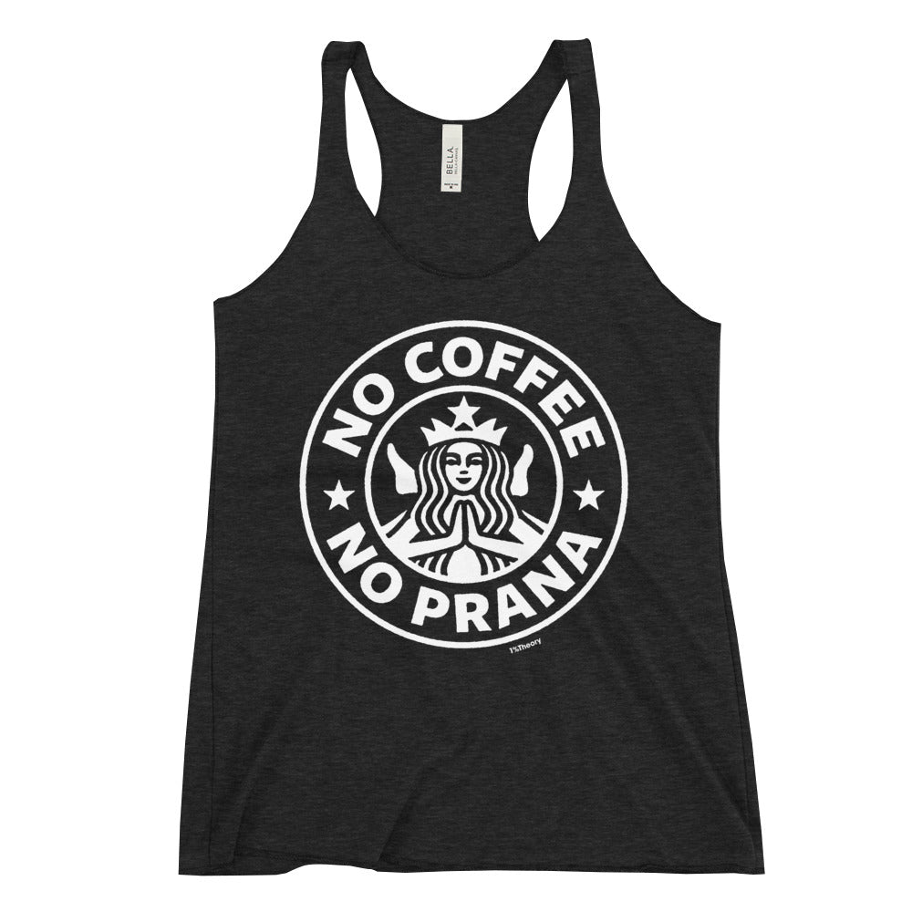 No Coffee No Prana Women's Racerback Tank