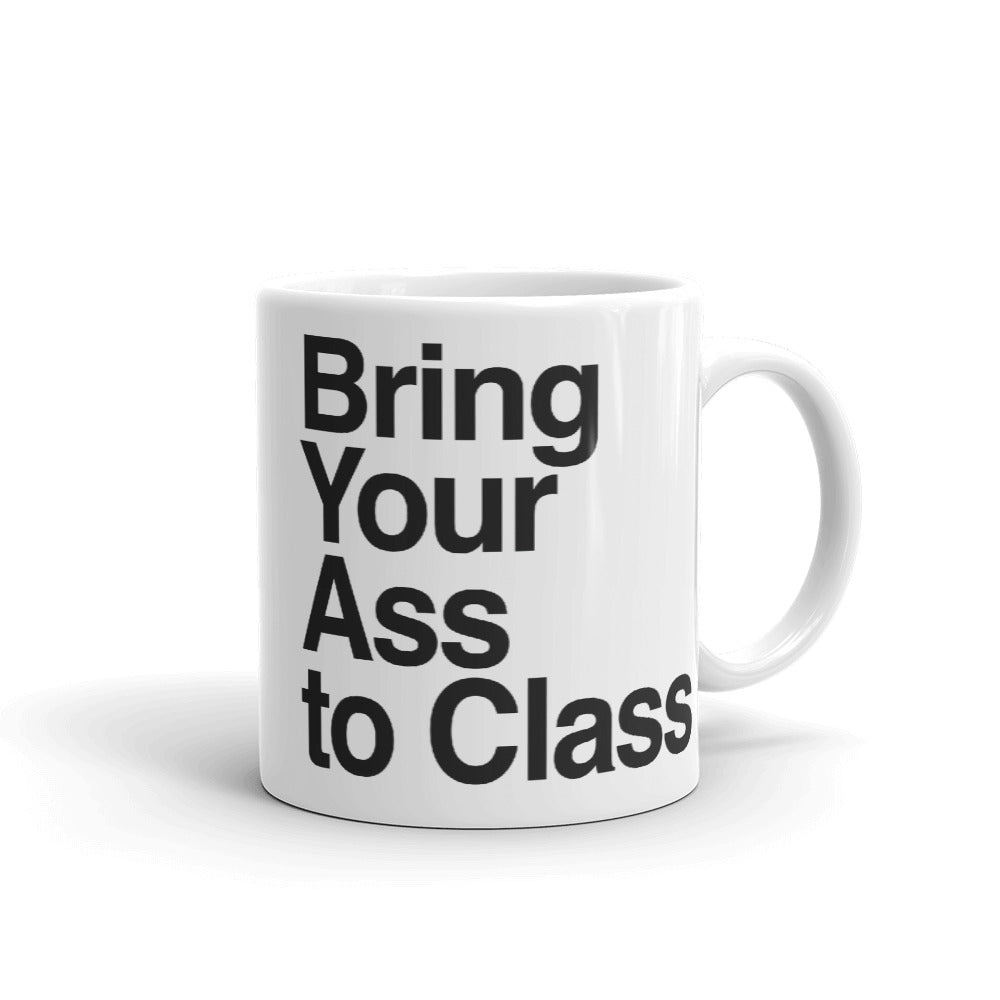 Bring Your Ass to Class AYC Mug