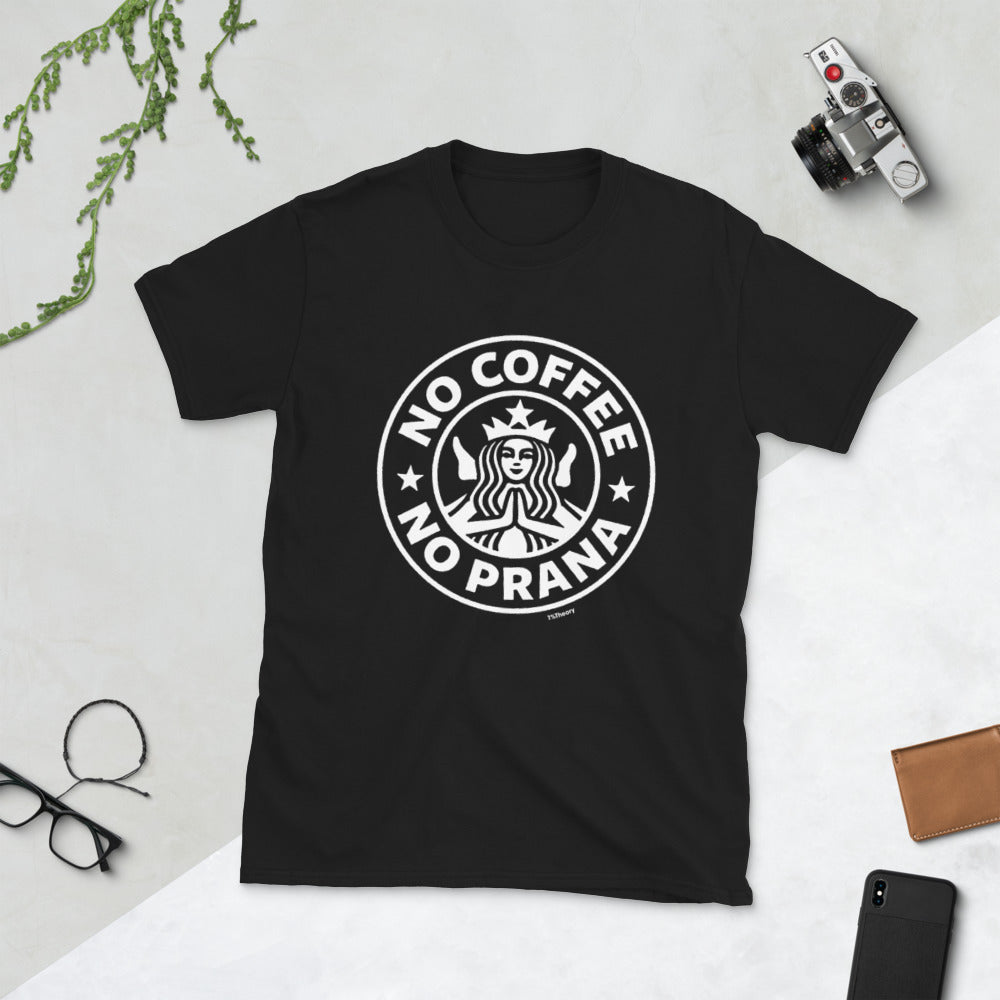 No Coffee No Prana Short-Sleeve Unisex T-Shirt