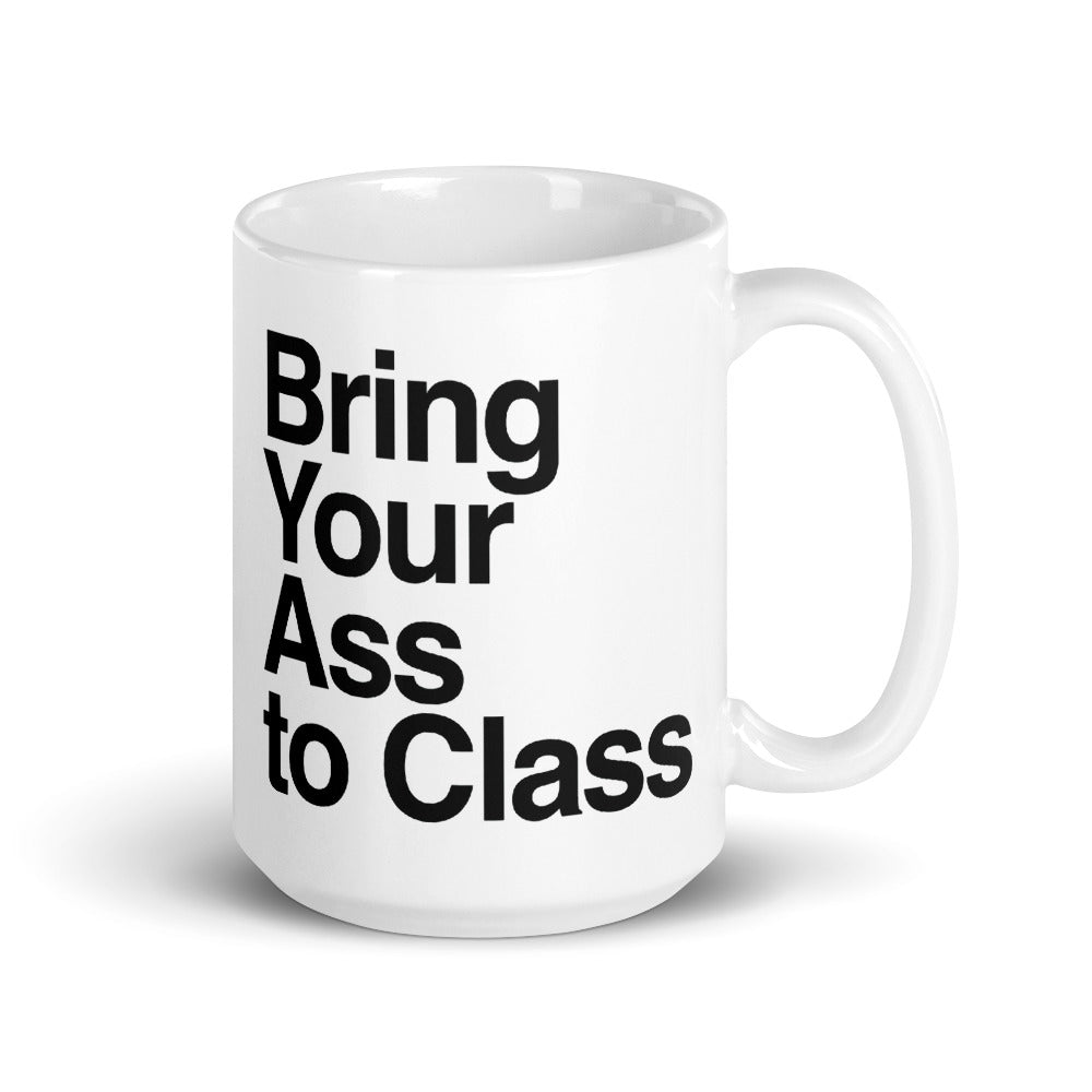 Bring Your Ass to Class AYC Mug